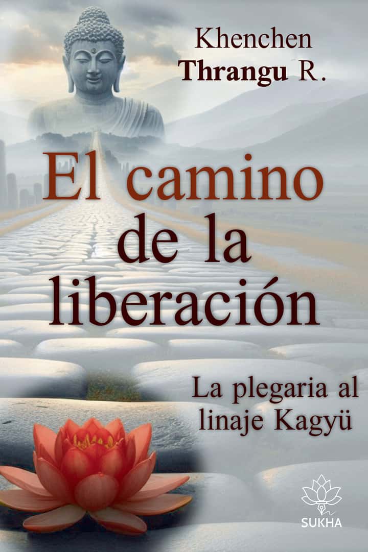 El camino de la liberación: La plegaria al linaje Kagyü