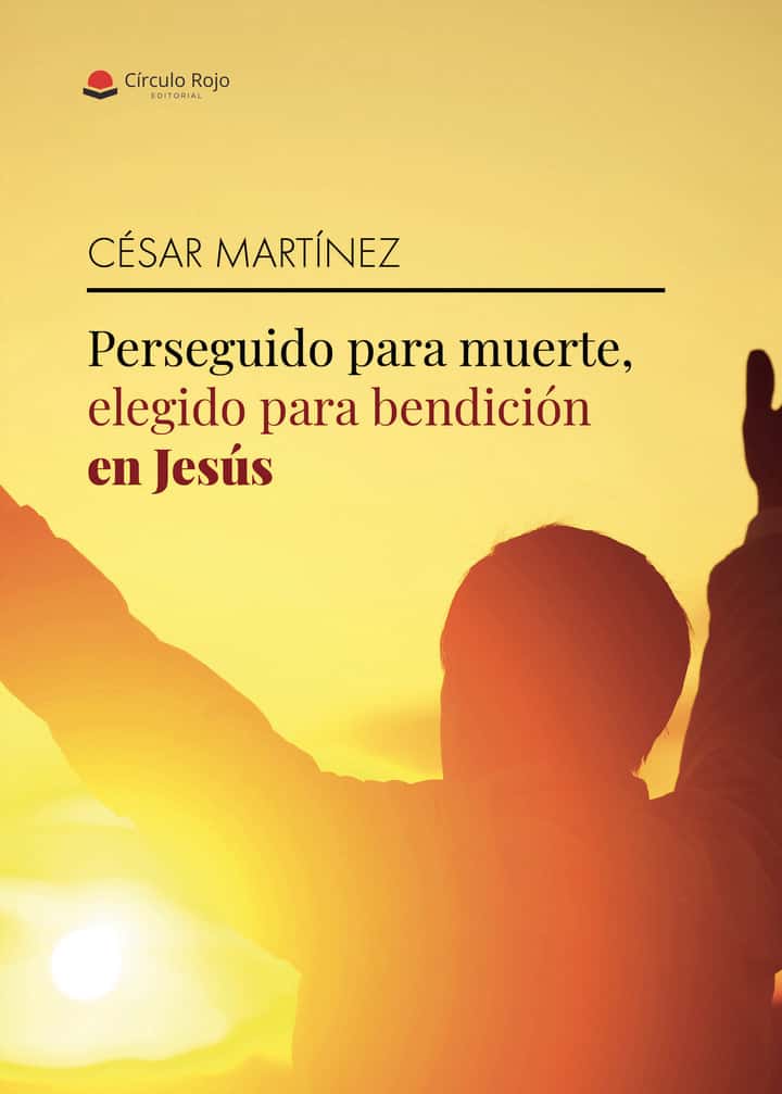 Perseguido para muerte, elegido para bendición en Jesús