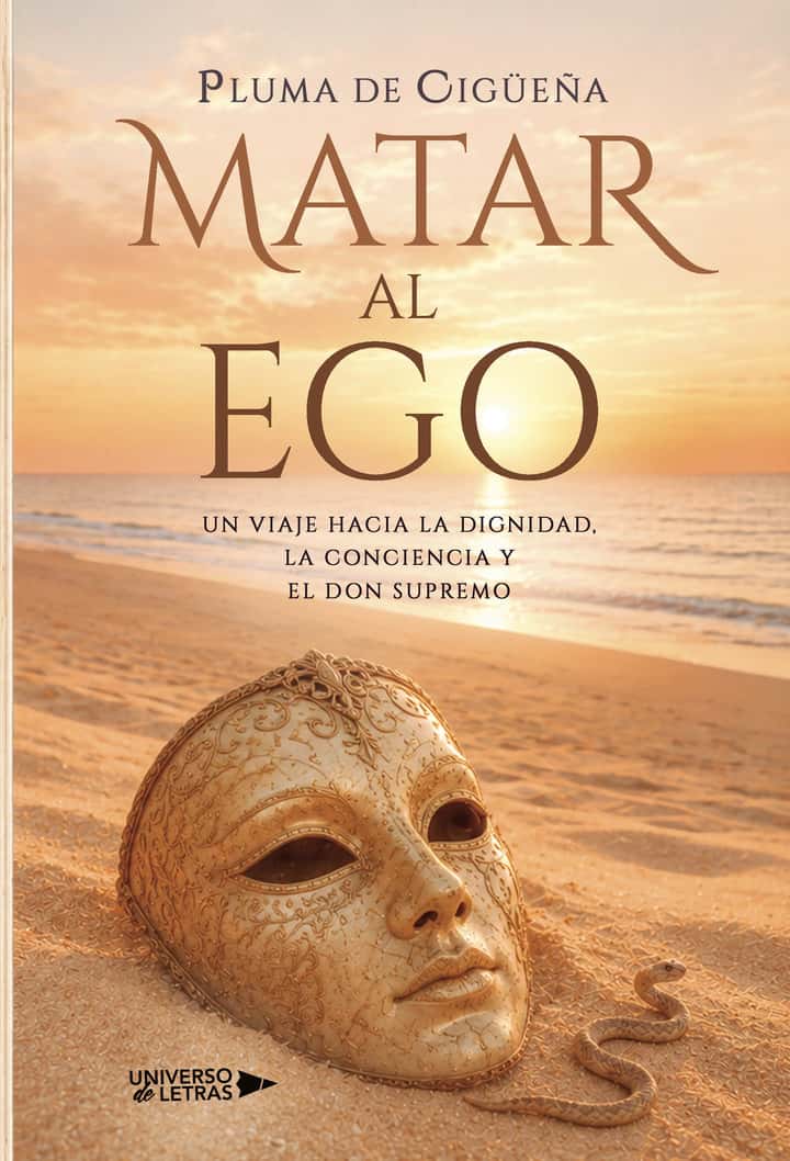 Matar al Ego: Un viaje hacia la dignidad, la conciencia y el don supremo