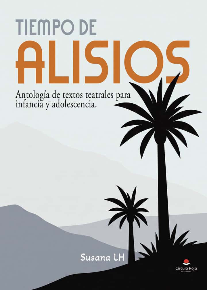 Tiempo de Alisios: Antología de textos teatrales para infancia y adolescencia.