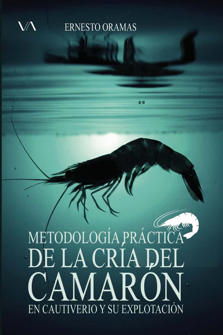 Metodología práctica de la cría del camarón en cautiverio y su explotación