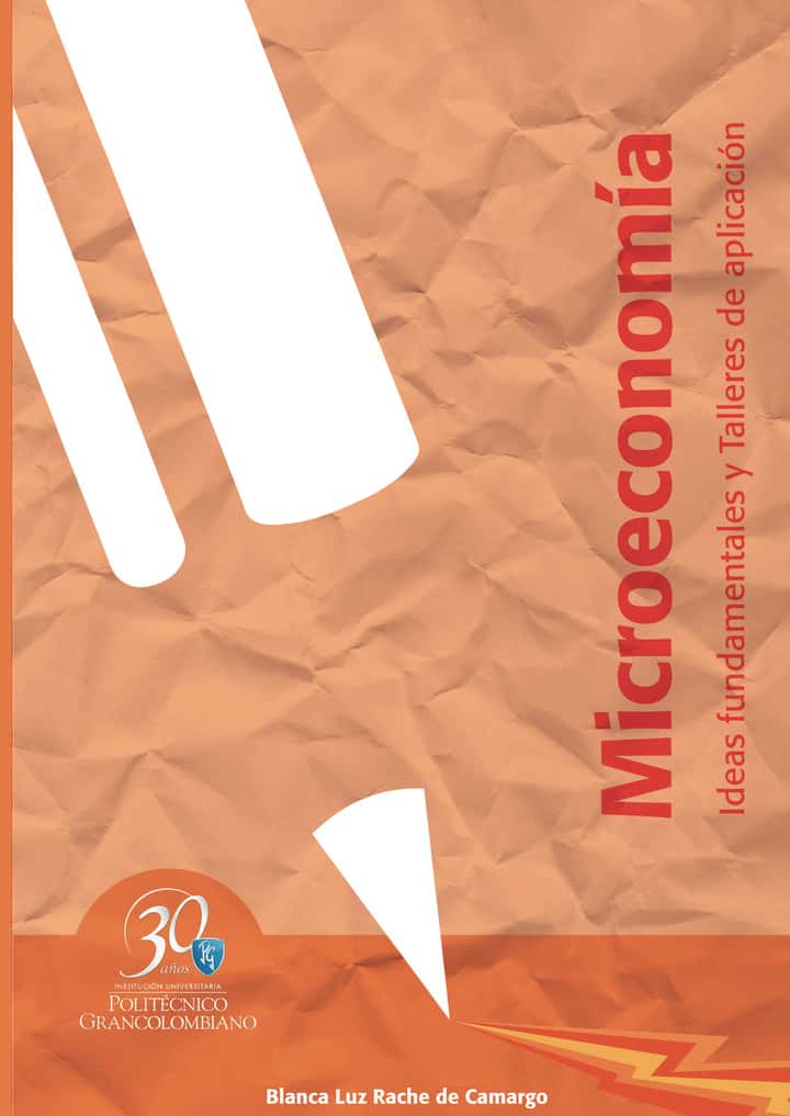 Microeconomía. Ideas fundamentales y Talleres de aplicación