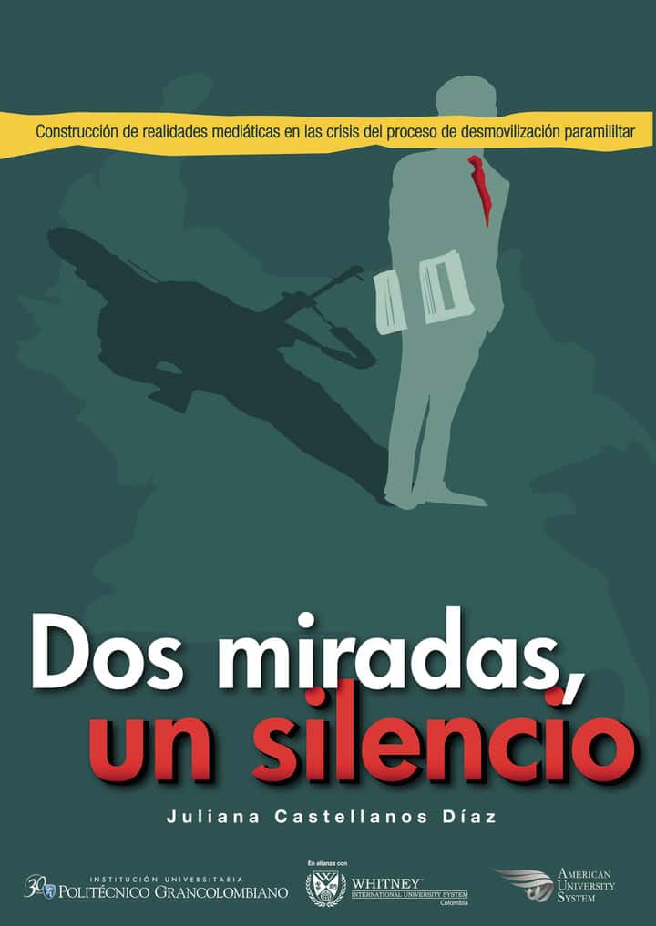 Dos miradas, un silencio: construcción de realidades mediáticas en la crisis del proceso de desmovilización paramilitar
