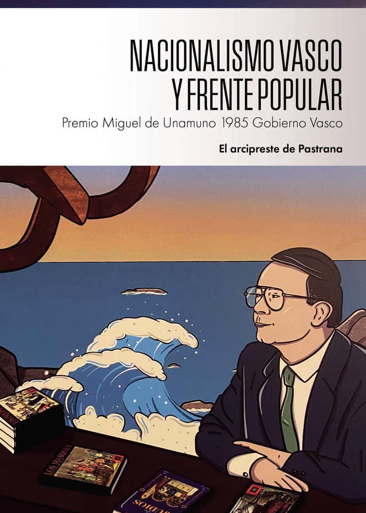 Nacionalismo vasco y frente popular: Premio Miguel de Unamuno 1985 Gobierno Vasco