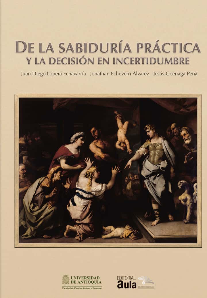 De la sabiduría práctica y la decisión en incertidumbre