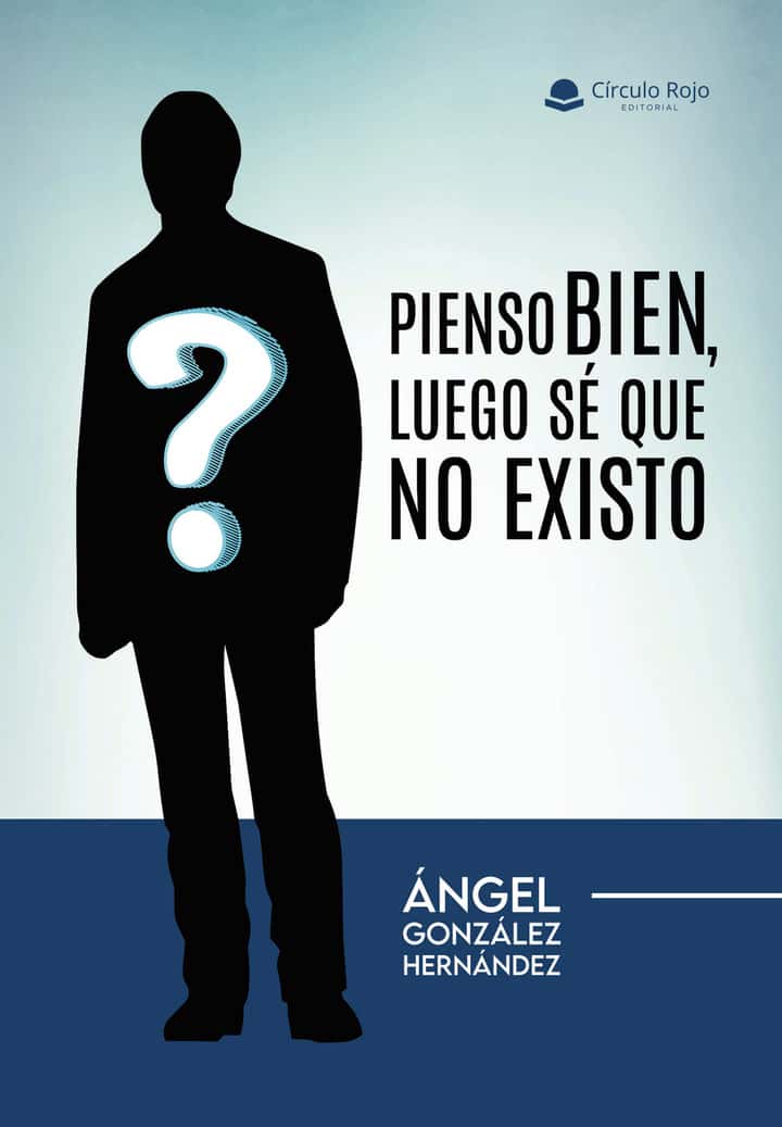 PIENSO BIEN, LUEGO SÉ QUE NO EXISTO