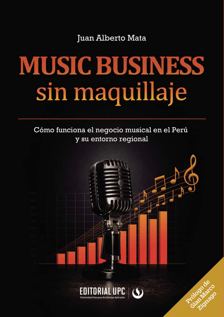 Music business sin maquillaje: Cómo funciona el negocio musical en el Perú y su entorno regional