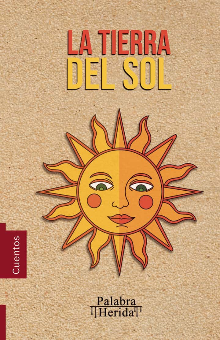COLECCIÓN DE CUENTO MEXICANO. La tierra del sol
