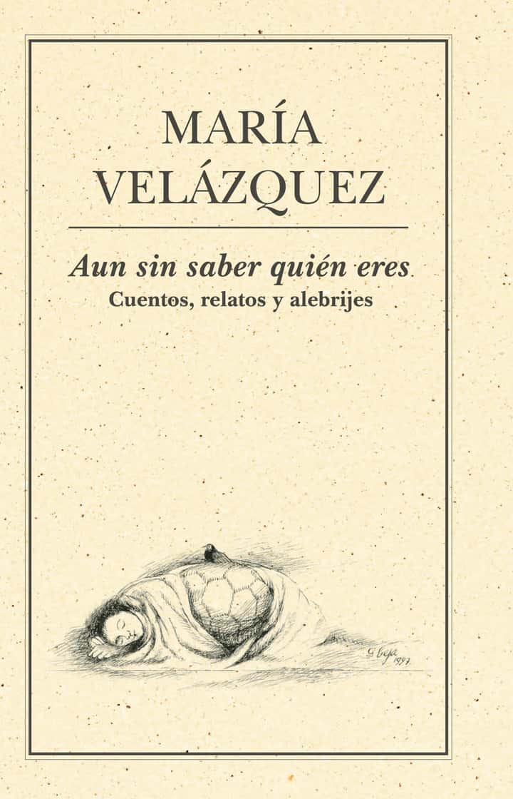 Aun sin saber quién eres. Cuentos, relatos y alebrijes