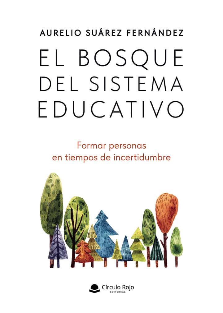 EL BOSQUE DEL SISTEMA EDUCATIVO: Formar personas en tiempos de incertidumbre