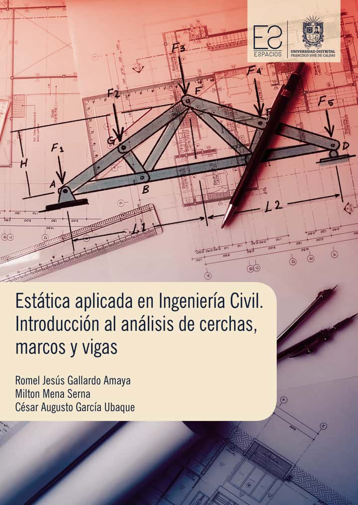 Estática aplicada en Ingeniería Civil. Introducción al análisis de cerchas, marcos y vigas