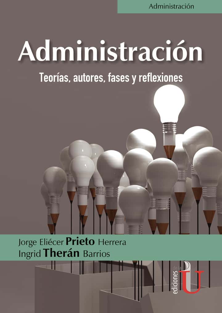 Administración. Teorías, autores, fases y reflexiones