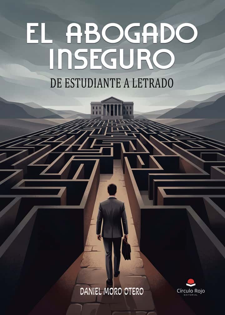 El abogado inseguro: De estudiante a letrado