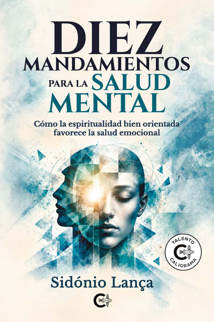 Diez mandamientos para la salud mental: Cómo la espiritualidad bien orientada favorece la salud emocional