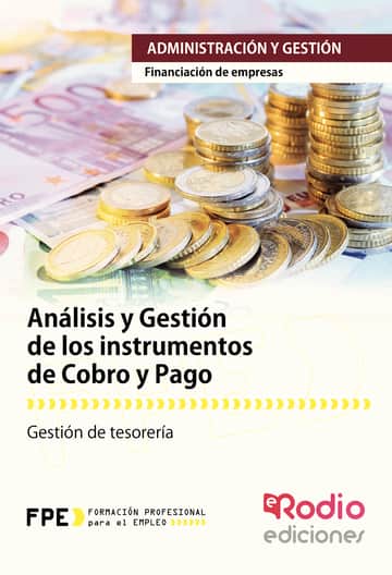 Análisis y Gestión de los instrumentos de Cobro y Pago. Financiación de empresas. Administración y Gestión