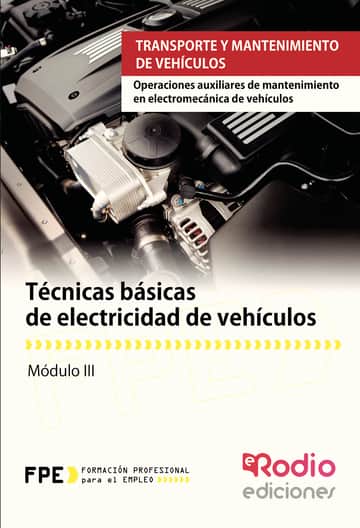 Técnicas básicas de electricidad de vehículos. Operaciones auxiliares de mantenimiento en electromecánica de vehículos. Transporte y mantenimiento de vehículos