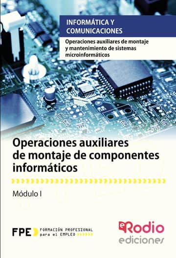 Operaciones auxiliares de montaje de componentes informáticos. Operaciones auxiliares de montaje y mantenimiento de sistemas microinformáticos