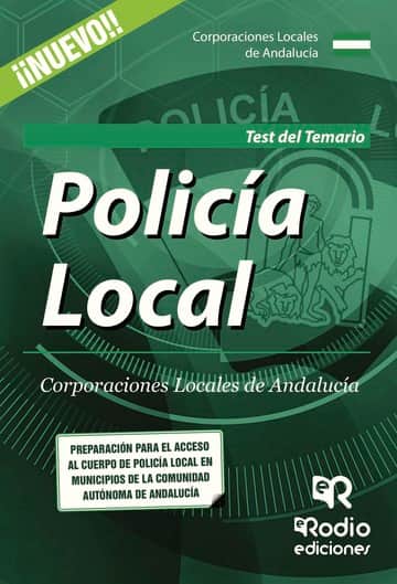 Policía Local. Corporaciones Locales de Andalucía. Test del Temario