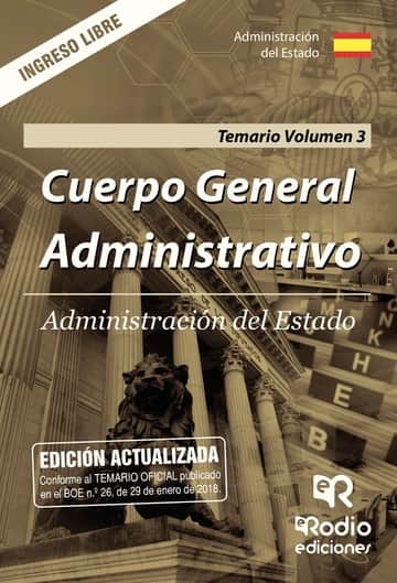 Cuerpo General Administrativo. Administración del Estado. Temario. Volumen 3. Ingreso Libre