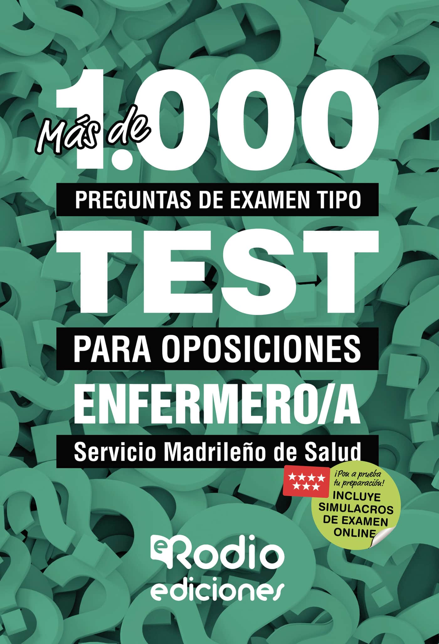 Más de 1.000 preguntas de examen tipo test para oposiciones. Enfermero/a del Servicio Madrileño de Salud