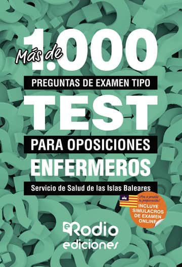 Más de 1.000 preguntas de examen tipo test para oposiciones. Enfermeros. Servicio de Salud de las Islas Baleares