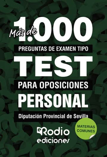 Personal Diputación Provincial de Sevilla. Materias Comunes: Más de 1.000 preguntas de examen tipo test para oposiciones