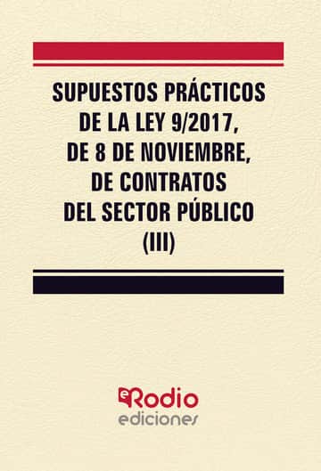 Supuestos Prácticos de la Ley 9/2017, de 8 de noviembre, de Contratos del Sector Público (III)