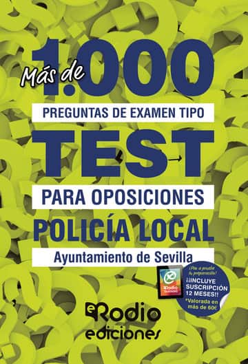 Policía Local. Ayuntamiento de Sevilla. Más de 1.000 preguntas de examen tipo test para oposiciones