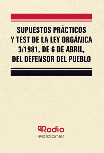 Supuestos prácticos y test de la Ley Orgánica 3/1981, de 6 de abril, del Defensor del Pueblo