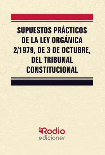 Supuestos Prácticos de la Ley Orgánica 2/1979, de 3 de octubre, del Tribunal Constitucional
