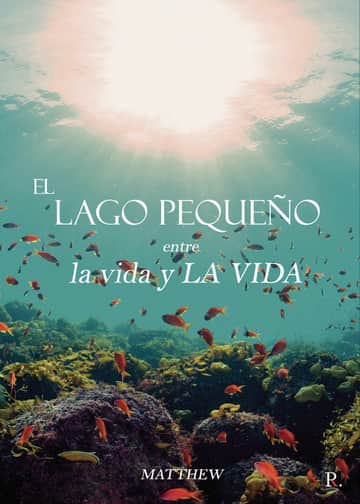 EL LAGO PEQUEÑO, entre la vida y LA VIDA