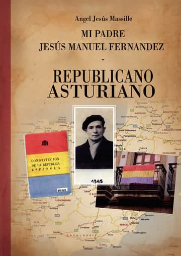 Mi padre Jesús Manuel Fernández, republicano, asturiano