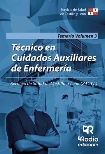 Técnico en Cuidados Auxiliares de Enfermería. Temario. Volumen 3. Servicio de Salud de Castilla y León