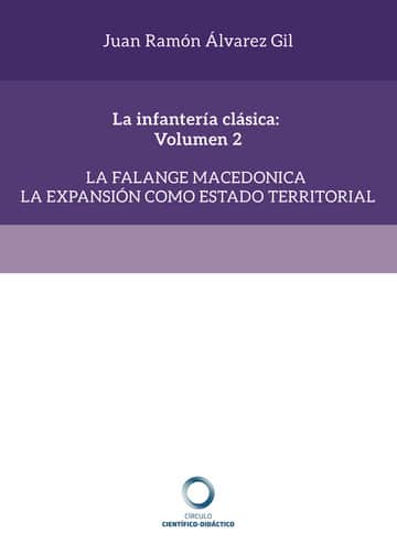 La infantería clásica: Volumen 2: La falange macedonica la expansión como estado territorial