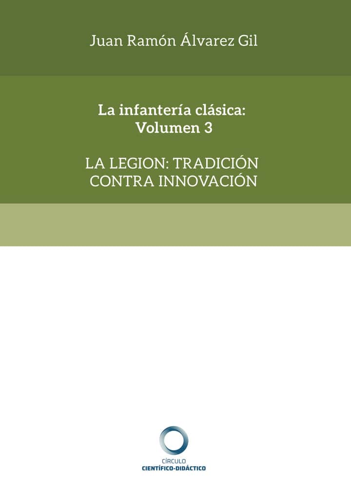La infantería clásica: Volumen 3: La legión: tradición contra innovación