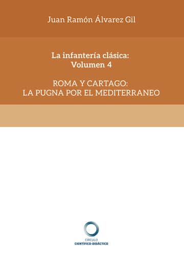 La infantería clásica: Volumen 4: Roma y Cartago: la pugna por el mediterraneo