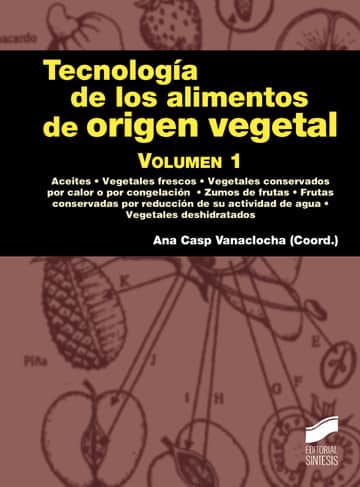 Tecnología de los alimentos de origen vegetal. Volumen 1