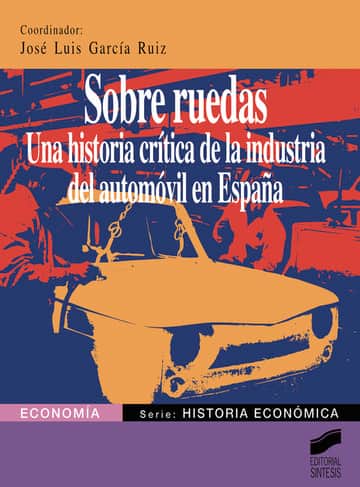 Sobre ruedas. Una historia crítica de la industria del automóvil en España