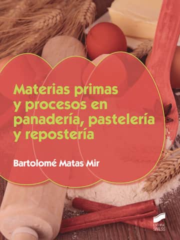 Materias primas y procesos en panadería, pastelería y repostería
