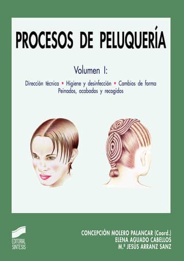 Procesos de peluquería. Vol. I: Dirección técnica, higiene y desinfección. Cambios de forma. Peinados, acabados y recogidos