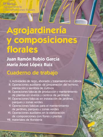 Agrojardinería y composiciones florales. Cuaderno de trabajo