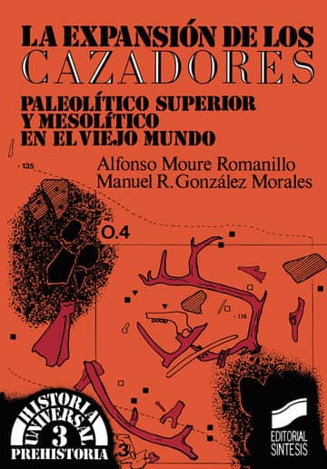La expansión de los cazadores. Paleolítico Superior y Mesolítico en el Viejo Mundo