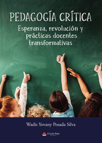 Pedagogía crítica: Esperanza, revolución y prácticas docentes transformativas