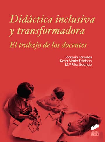 Didáctica inclusiva y transformadora. El trabajo de los docentes