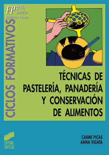 Técnicas de pastelería, panadería y conservación de alimentos