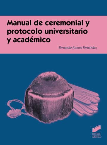Manual de ceremonial y protocolo universitario y académico