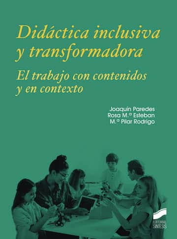 Didáctica inclusiva y transformadora. El trabajo con contenidos y en contexto