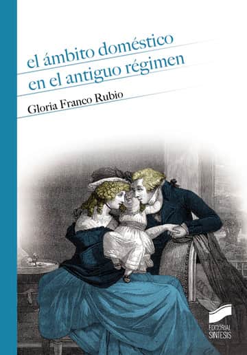 El ámbito doméstico en el Antiguo Régimen