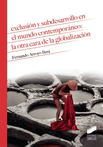 Exclusión y subdesarrollo en el mundo contemporáneo: la otra cara de la globalización