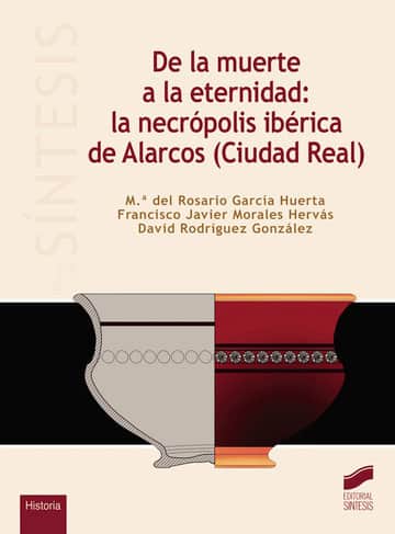 De la muerte a la eternidad: la necrópolis ibérica de Alarcos (Ciudad Real)